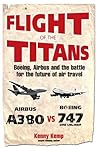 Flight of the Titans: Boeing, Airbus and the Battle for the Future of Air Travel