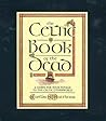 The Celtic Book of the Dead: A Guide for Your Voyage to the Celtic Otherworld