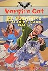 The Vampire Cat: My Substitute Teacher's Gone Batty