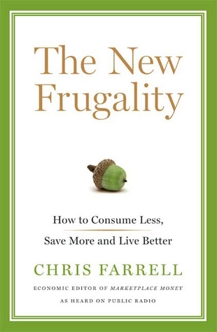 The New Frugality: How to Consume Less, Save More, and Live Better. [SIGNED ARC]