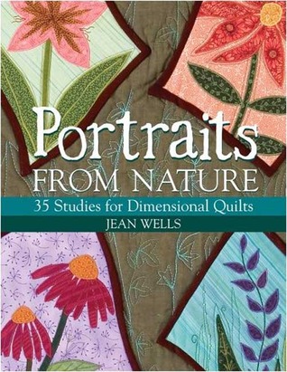 Portraits from Nature: 35 Studies for Dimensional Quilts (Paperback)