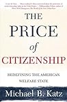 The Price of Citizenship: Redefining the American Welfare State