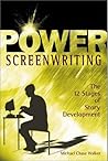 Power Screenwriting: The 12 Stages of Story Development Power Screenwriting: The 12 Stages of Story Development