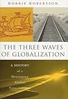 The Three Waves of Globalization: A History of A Developing Global Consciousness