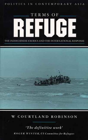 Terms of Refuge: The Indochinese Exodus and the International Response (Politics in Contemporary Asia)