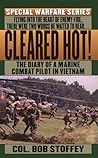 Cleared Hot!: A Marine Combat Pilot's Vietnam Diary Cleared Hot!: A Marine Combat Pilot's Vietnam Diary