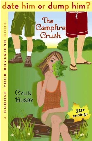 The Campfire Crush (Choose Your Boyfriend: Date Him or Dump Him, #1)