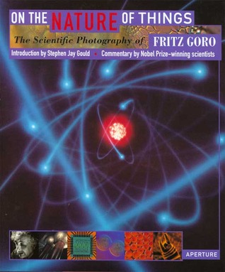 On the Nature of Things: The Scientific Photography of Fritz Goro (Hardcover)