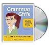 The Grammar Girl's Quick and Dirty Tips to Clean Up Your Writing The Grammar Girl's Quick and Dirty Tips to Clean Up Your Writing