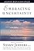 Embracing Uncertainty: Breakthrough Methods for Achieving Peace of Mind When Facing the Unknown