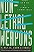 Non-Lethal Weapons: A Fatal Attraction?: Military Strategies and Technologies for 21st Century Conflict