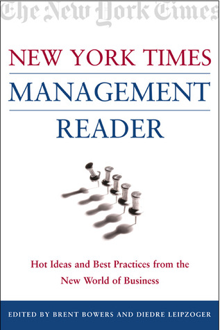 New York Times Management Reader: Hot Ideas and Best Practices from the New World of Business