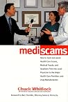 Mediscams: How to Spot and Avoid Healthcare Scams, Medical Frauds, and Quackery from the Local Physician to the Major Healthcare Providers and Drug Manufacturers