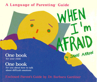 When I'm Afraid (The Language of Parenting, 1)