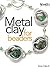 Metal Clay for Beaders by Irina Miech