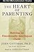 The Heart of Parenting by John Mordechai Gottman