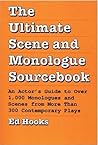 The Ultimate Scene and Monologue Sourcebook: An Actor's Guide to Over 1000 Monologues and Dialogues from More than 300 Contem porary Plays
