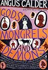 Gods, Mongrels, and Demons: 101 Brief But Essential Lives Gods, Mongrels, and Demons: 101 Brief But Essential Lives
