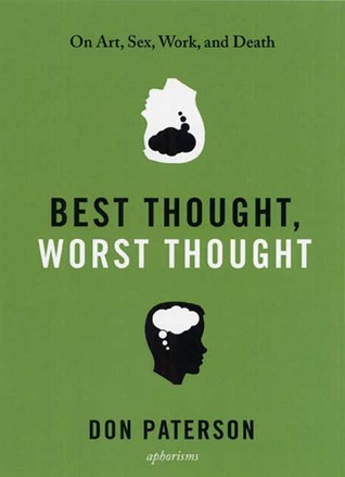Best Thought, Worst Thought: Aphorisms on Art, Sex, Work and Death