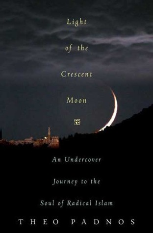 Light of the Crescent Moon: An Undercover Journey to the Soul of Radical Islam