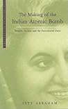 The Making of the Indian Atomic Bomb: Science, Secrecy and the Postcolonial State (Postcolonial Encounters)
