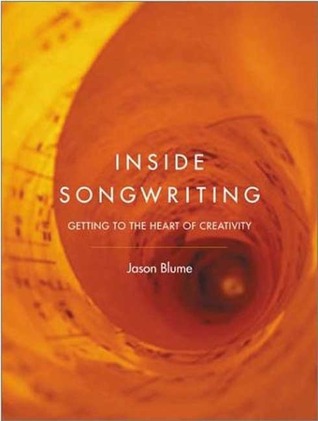 Inside Songwriting: Getting To The Heart Of Creativity (Paperback)