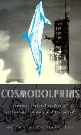 Cosmodolphins: Feminist Cultural Studies of Technology, Animals and the Sacred (Paperback)