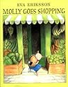 Molly Goes Shopping by Eva Eriksson Molly Goes Shopping by Eva Eriksson