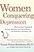 Women Conquering Depression: How to Gain Control of Eating, Drinking, and Overthinking and Embrace a Healthier Life
