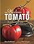The Heirloom Tomato: From Garden to Table: Recipes, Portraits, and History of the World's Most Beautiful Fruit