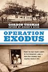 Operation Exodus: From the Nazi Death Camps to the Promised Land: A Perilous Journey That Shaped Israel's Fate Operation Exodus: From the Nazi Death Camps to the Promised Land: A Perilous Journey That Shaped Israel's Fate