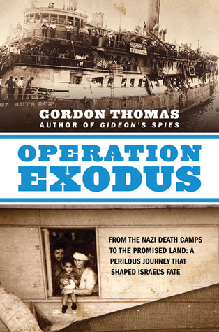 Operation Exodus: From the Nazi Death Camps to the Promised Land: A Perilous Journey That Shaped Israel's Fate (Hardcover)
