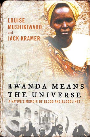Rwanda Means the Universe: A Native's Memoir of Blood and Bloodlines (Hardcover)
