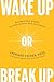 Wake Up or Break Up: 8 Cruc...