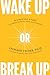 Wake Up or Break Up by Leonard Felder