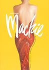 Unmistakably Mackie: The Fashion and Fantasy of Bob Mackie Unmistakably Mackie: The Fashion and Fantasy of Bob Mackie