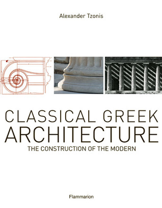 Classical Greek Architecture: The Construction of the Modern (Hardcover)