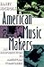 American Music Makers: An Introduction to American Composers