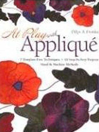 At Play with Appliqu: 7 Template-Free Techniques 10 Step-by-Step Projects Hand & Machine Methods (Paperback)