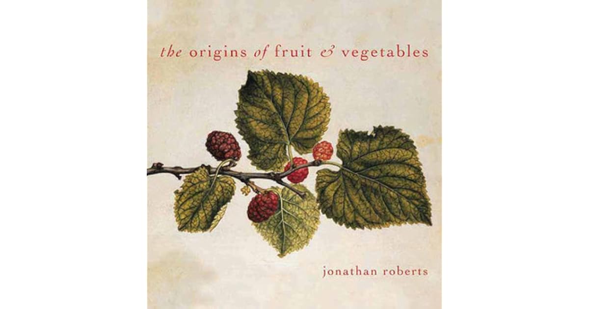 Origins of Fruits and Vegetables by Jonathan Roberts