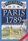 Paris 1789: A Guide to Paris on the Eve of the Revolution (Sightseers)