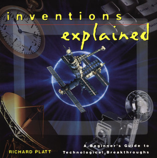 Inventions Explained: A Beginner's Guide to Technological Breakthroughs (The "Your World Explained" Series)