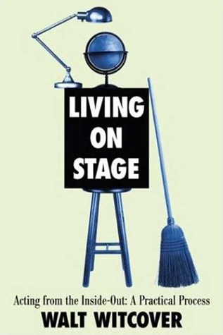 Living on Stage: Acting from the Inside Out: a Practical Process (Paperback)