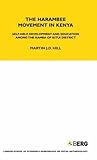 The Harambee Movement in Kenya: Self-Help, Development and Education Among the Kamba of Kitui District (LSE Monographs on Social Anthropology)