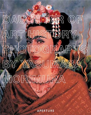 Daughter of Art History: Photographs by Yasumasa Morimura (Hardcover)