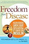 Freedom from Disease: The Breakthrough Approach to Preventing Cancer, Heart Disease, Alzheimer's, and Depression by Controlling Insulin