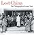 Lost China: The Photographs of Leone Nani