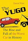 The Yugo: The Rise and Fall of the Worst Car in History