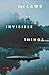 The Laws of Invisible Things by Frank Huyler