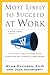 Most Likely to Succeed at Work: How to Get Ahead at Work Using Everything You Learned in High School